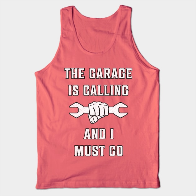 The Garage Is Calling And I Must Go Tank Top by Liberty Art